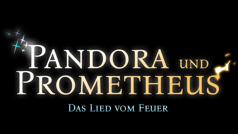 'Pandora und Prometheus - Das Lied vom Feuer' Schriftzug